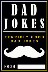 Dad Jokes: Terribly Good Dad Jokes - Share The Love Gifts (ISBN: 9781979369657)
