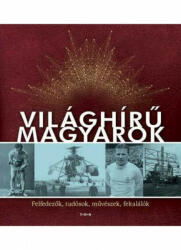 VILÁGHÍRŰ MAGYAROK (ISBN: 9789635100996)