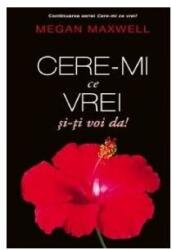 Cere-mi ce vrei si iti voi da! 4 - Megan Maxwell (ISBN: 9786069515167)