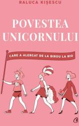 Povestea unicornului care a alergat de la birou la Rio (ISBN: 9786064405975)