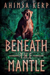 Beneath The Mantle - Ahimsa Kerp (ISBN: 9781925225839)