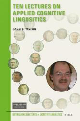 Ten Lectures on Applied Cognitive Linguistics - John Taylor (ISBN: 9789004347557)