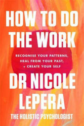 How To Do The Work - Nicole LePera (ISBN: 9781409197744)