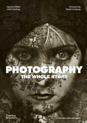 Photography: The Whole Story - Juliet Hacking (ISBN: 9780500296103)