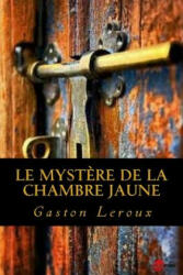 Le Mystere de la chambre jaune - Gaston LeRoux, Ravell (ISBN: 9781539173519)