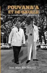 Pouvana'a et de Gaulle: La candeur et la grandeur - Jean-Marc Regnault, Edouard Fritch, Oscar Manutahi Temaru (ISBN: 9781537599045)