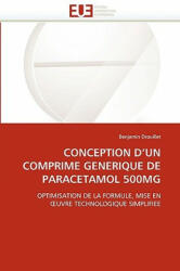 Conception D Un Comprime Generique de Paracetamol 500mg - Benjamin Drouillet (ISBN: 9786131521379)