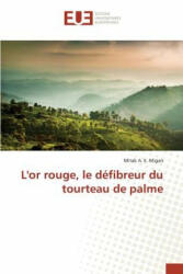 L'Or Rouge, Le Defibreur Du Tourteau de Palme - Migan-M (ISBN: 9783841664785)