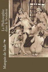 La Philosophie dans le boudoir - Markýz de Sade (ISBN: 9781535210317)