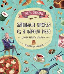 Kalas Györgyi - Sandwich grófja és a nápolyi pizza - Kedvenc ételeink története (2021)