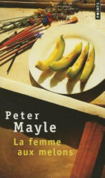 La femme aux melons - Peter Mayle (ISBN: 9782020362412)