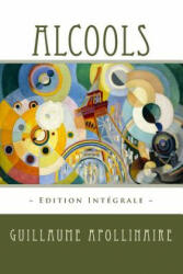 Alcools - Guillaume Apollinaire, Atlantic Editions (ISBN: 9781533468147)