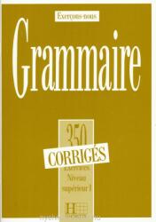350 Exercices Grammaire. Niveau Superieur 1. Corriges (ISBN: 9782010162886)