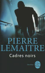 Cadres Noirs - Lemaitre, Pierre Lemaitre (ISBN: 9782253157212)