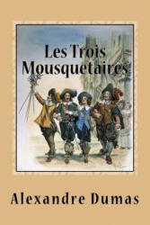 Les Trois Mousquetaires - Alexandre Dumas (ISBN: 9781539185437)