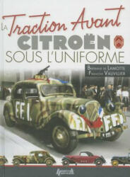 La Traction Avant Citroen Sous L'Uniforme - Bertrand De Lamotte, Francois Vauvillier (ISBN: 9782352502654)