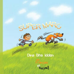 Super Marc en Français et en Arabe: Super Marc - Dina Bha Idden, Dina Bha Idden (ISBN: 9781479181797)