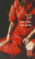Six mois, six jours - Karine Tuil (ISBN: 9782253159728)