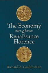 Economy of Renaissance Florence - Richard A. Goldthwaite (2011)