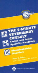 5-Minute Veterinary Consult Canine and Feline Specialty Handbook: Musculoskeletal Disorders - Peter Shires, Larry P. Tilley, Francis Smith (ISBN: 9780781782227)