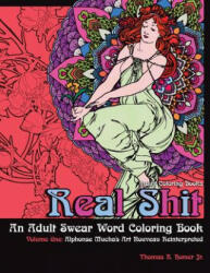 Adult Coloring Books: Real Shit-An Adult Swear Word Coloring Book Volume One: Alphonse Mucha's Art Nouveau Reinterpreted - Thomas R Homer Jr (ISBN: 9781979653039)