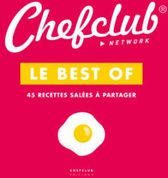 Le Best Of Chefclub Vol. 1 - Recettes salées à partager - Chefclub (2017)