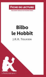Bilbo le Hobbit de J. R. R. Tolkien (Analyse de l'oeuvre) - Hadrien Seret, LePetitLittéraire. fr (ISBN: 9782806253699)