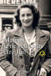 Maman, je ne veux plus ? tre Juif - Harry Bleiberg (ISBN: 9781519597472)