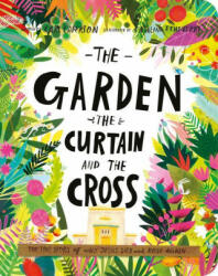 The Garden, the Curtain, and the Cross Board Book - Catalina Echeverri (ISBN: 9781784985813)