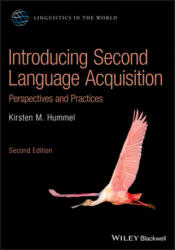 Introducing Second Language Acquisition - Perspectives and Practices - Kirsten M. Hummel (ISBN: 9781119554134)