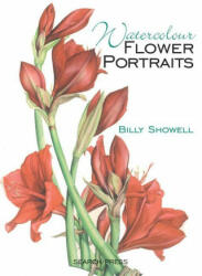 Watercolour Flower Portraits - Billy Showell (ISBN: 9781782219613)