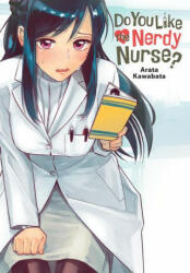 Do You Like the Nerdy Nurse? - ARATA KAWABATA (ISBN: 9781975319755)