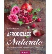Afrodiziace naturale. Medicina naturista si retete din plante medicinale pentru iubire - Gabriela Nedoma (ISBN: 9786066491204)