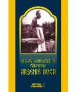 Ei l-au cunoscut pe Parintele Arsenie Boca (ISBN: 9786068653631)