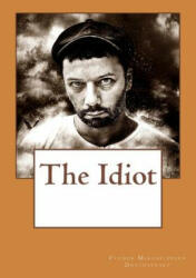 The Idiot - Fyodor Mikhailovich Dostoyevsky, Eva Martin (ISBN: 9781544213729)