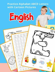 English Practice Alphabet ABCD letters with Cartoon Pictures: Teach your small kids abc alphabet flash cards with images - Betty Hill (ISBN: 9781075651175)