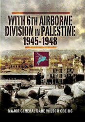 With 6th Airborne Division in Palestine 1945-48 - Dare Wilson (ISBN: 9781844157716)
