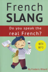 Bibard, Frederic: French Slang: Do you speak the real French? : The essentials of French Slang (ISBN: 9781975784072)