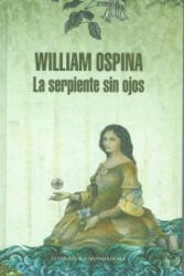 La serpiente sin ojos - William Ospina (ISBN: 9788439727262)
