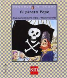 El pirata Pepe - ANA MARIA ROMERO YEBRA, MIKEL VALVERDE (ISBN: 9788434878761)
