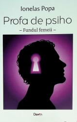 Profa de psiho. Fundul femeii - Ionelas Popa (ISBN: 9786060501756)