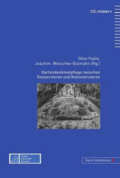 Gartendenkmalpflege Zwischen Konservieren Und Rekonstruieren - Hajós Géza, Joachim Wolschke-Bulmahn (2011)