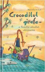 Crocodilul și girafa - o familie absolut obișnuită (ISBN: 9789733412298)