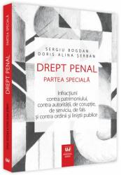 Drept penal. Partea speciala. Infractiuni contra patrimoniului, contra autoritatii, de coruptie, de serviciu, de fals si contra ordinii si linistii publice - Sergiu Bogdan, Doris Alina Serban (ISBN: 9786063906428)