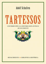 Tartessos : contribución a la historia más antigua de Occidente - Adolf Schulten, Manuel García Morente (2006)