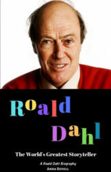 Roald Dahl: The World's Greatest Storyteller: A Roald Dahl Biography - Anna Revell (2019)