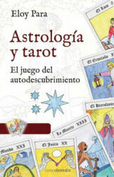 Astrología y Tarot: El juego del autodescubrimiento - Eloy Para (2014)