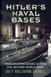 Hitler's Naval Bases - Jak P Mallmann Showell (ISBN: 9781781551981)