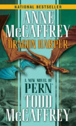 Dragon Harper - Anne Mccaffrey, Todd J. McCaffrey (ISBN: 9780345480316)