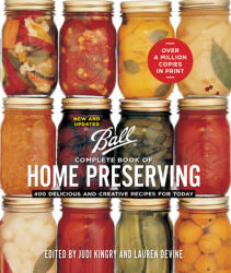 Ball Complete Book of Home Preserving: 400 Delicious and Creative Recipes for Today (ISBN: 9780778805106)